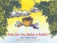 How_do_you_raise_a_raisin_