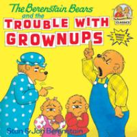 The_Berenstain_Bears_and_the_trouble_with_grownups