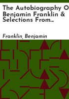The_autobiography_of_Benjamin_Franklin___selections_from_his_writings